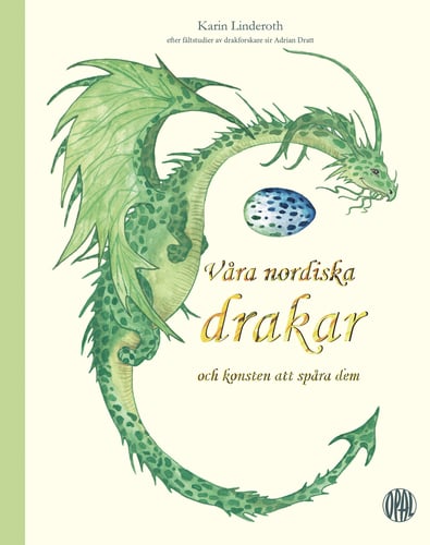 Våra nordiska drakar och konsten att spåra dem : efter fältstudier av drakforskare sir Adrian Dratt_0