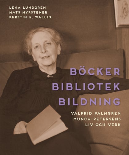 Böcker bibliotek bildning : Valfrid Palmgren Munch-Petersens liv och verk - picture
