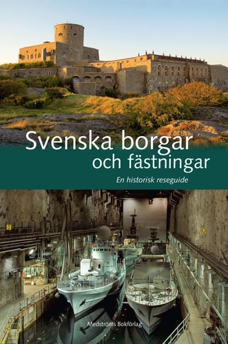 Svenska borgar och fästningar : en historisk reseguide_0