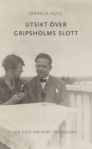 Utsikt över Gripsholms slott. En essä om Kurt Tucholsky - picture