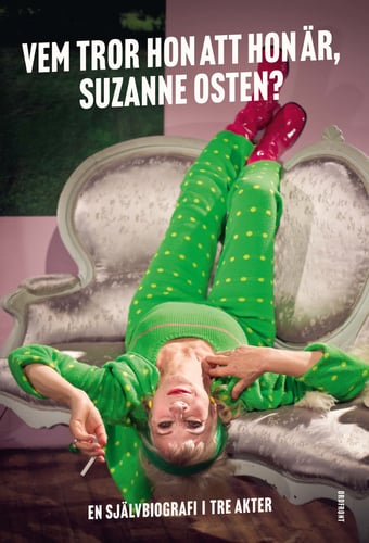 Vem tror hon att hon är, Suzanne Osten? : en självbiografi i tre akter - picture