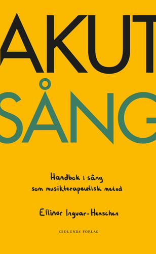 Akut sång : handbok i sång som musikterapeutisk metod - picture
