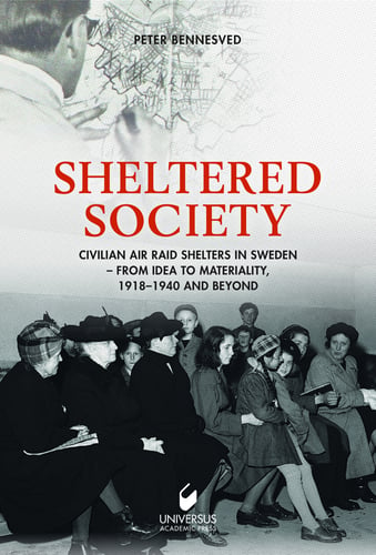 Sheltered Society : Civilian Air raid shelters in Sweden 1918-40 and beyond - picture
