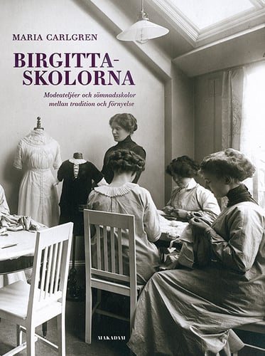 Birgittaskolorna : Modeateljéer och sömnadsskolor mellan tradition och förnyelse - picture