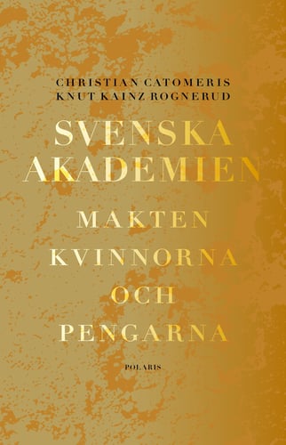 Svenska Akademien : Makten, kvinnorna och pengarna_0