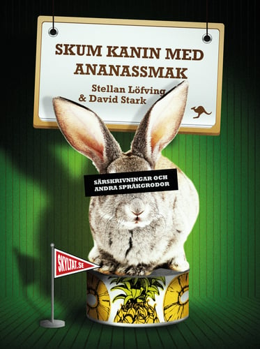 Skum kanin med ananassmak : särskrivningar och andra språkgrodor - picture