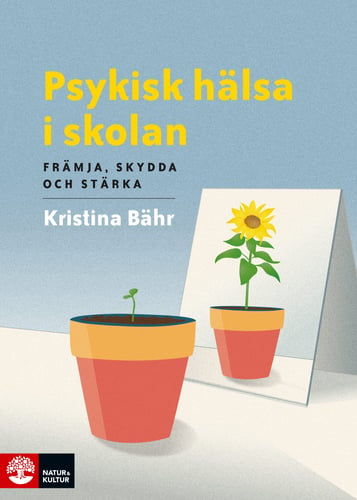 Psykisk hälsa i skolan : främja, skydda och stärka_0