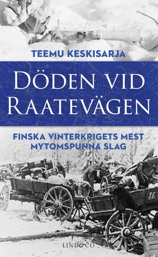 Döden vid Raatevägen : Finska vinterkrigets mest mytomspunna slag - picture