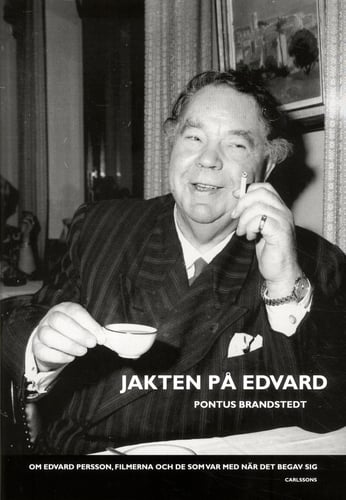 Jakten på Edvard : Om Edvard Persson, filmerna och de som var med när det b_0