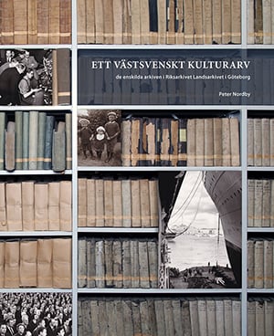 Ett västsvenskt kulturarv : de enskilda arkiven i Riksarkivet Landsarkivet i Göteborg_0