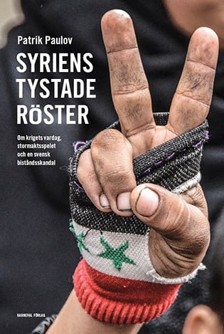 Syriens tystade röster : om krigets vardag, stormaktspelet och en svensk biståndsskandal_0