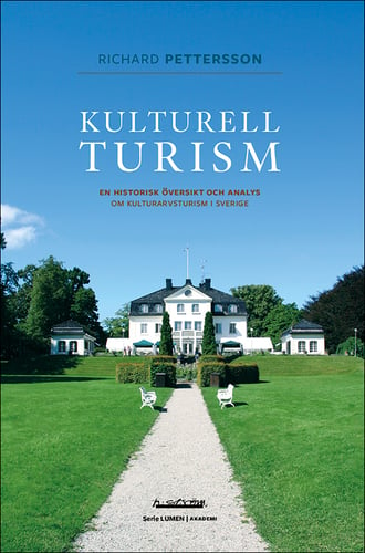 Kulturell turism : en historisk översikt och analys om kulturarvsturism i Sverige_0