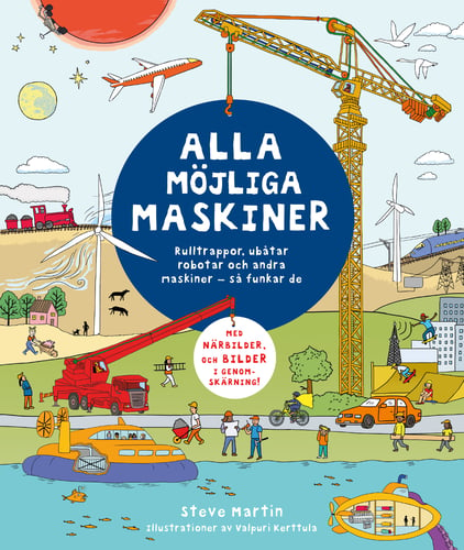 Alla möjliga maskiner : rulltrappor, ubåtar, robotar och andra maskiner - så funkar de_0