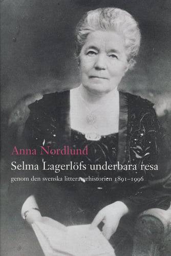 Selma Lagerlöfs underbara resa genom den svenska litteraturhistorien 1891-1_0