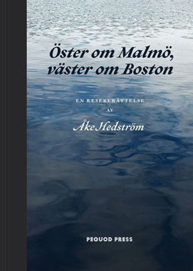 Öster om Malmö, väster om Boston : en reseberättelse - picture