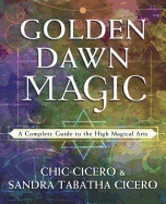 Golden Dawn Magic: A Complete Guide to the High Magical Arts_0