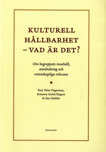 Kulturell hållbarhet - vad är det? : om begreppets innehåll, användning och vetenskapliga relevans_0