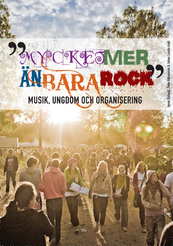 Mycket mer än bara rock : musik, ungdom och organisering_0