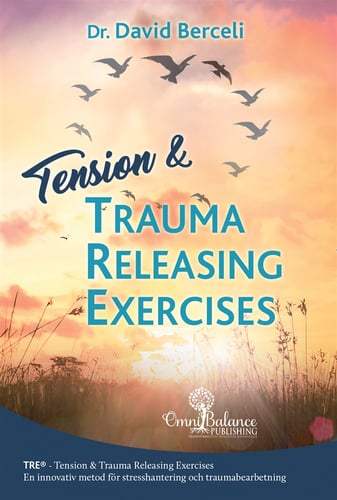 Tension & trauma releasing exercises : TRE - en innovativ metod för stresshantering och traumabearbetning_0