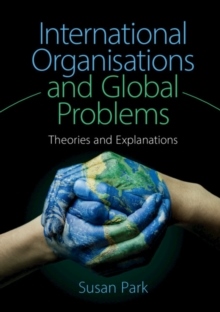 International organisations and global problems - theories and explanations_0