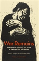 War Remains : Mediations of Suffering and Death in the Era of the World War_0