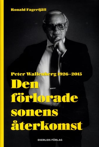 Den förlorade sonens återkomst : Peter Wallenberg 1926-2015_0