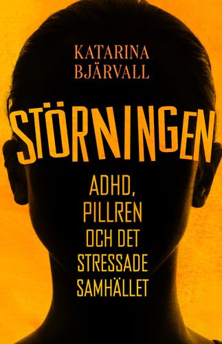 Störningen : Adhd, pillren och det stressade samhället - picture