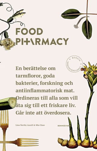 Food Pharmacy : en berättelse om tarmfloror, snälla bakterier, forskning och antiinflammatorisk mat_0