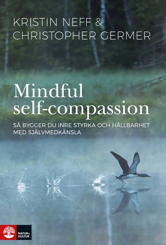 Mindful self-compassion : så bygger du inre styrka och hållbarhet med själv_0