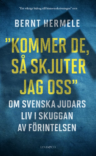 Kommer de, så skjuter jag oss : om svenska judars liv i skuggan av Förintelsen_0
