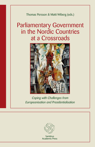 Parliamentary government in the Nordic countries at a crossroads : coping with challenges from Europeanisation and presidentialisation_0
