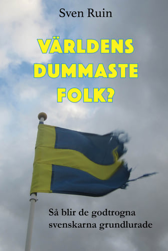 Världens dummaste folk? : så blir de godtrogna svenskarna grundlurade - picture