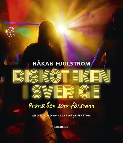 Diskoteken i Sverige : branschen som försvann_0