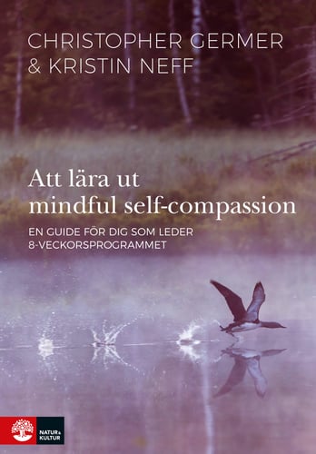 Att lära ut mindful self-compassion : en guide för dig som leder 8-veckorsprogrammet_0