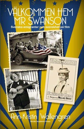 Välkommen hem Mr Swanson : svenska emigranter och svenskhet på film_0