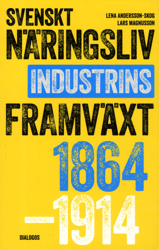 Svenskt näringsliv och industrins framväxt 1864-1914_0