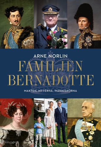 Familjen Bernadotte : makten, myterna, människorna - picture