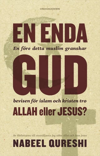 En enda Gud - Allah eller Jesus? : en före detta muslim granskar bevisen för islam och kristen tro - picture