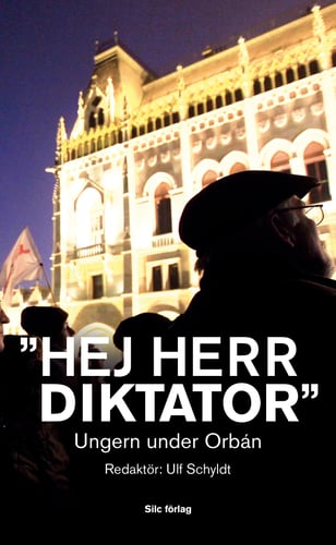 "Hej Herr Diktator" : Ungern under Orbán - picture