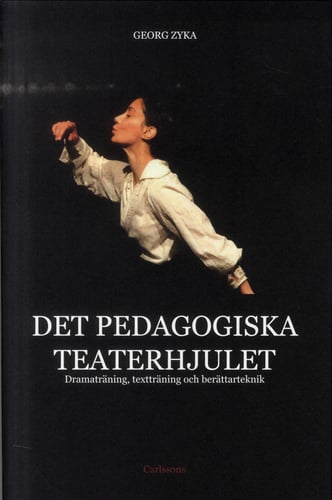 Det pedagogiska teaterhjulet : dramaträning, textträning och berättarteknik_0