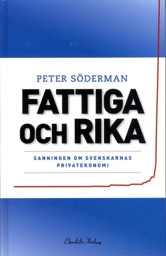 Fattiga och rika : sanningen om svenskarnas privatekonomi_0