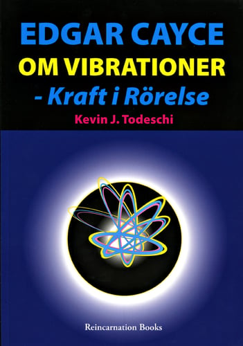 Edgar Cayce om vibrationer - kraft i rörelse - picture