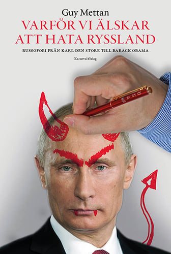 Varför vi älskar att hata Ryssland : russofobi från Karl den Store till Barack Obama - picture