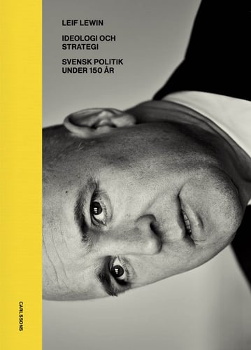 Ideologi och strategi : svensk politik under 130 år_0