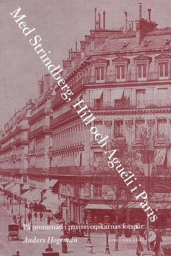 Med Strindberg, Hill och Aguéli i Paris : på promenad i parissvenskarnas fotsprår_0