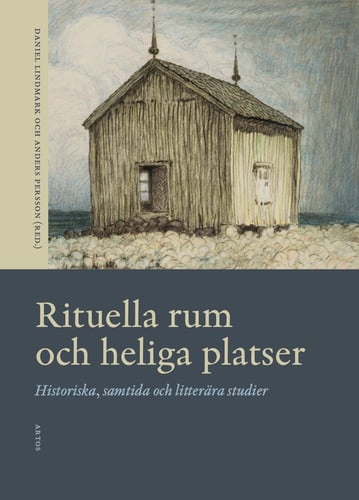 Rituella rum och heliga platser : historiska, samtida och litterära studier - picture