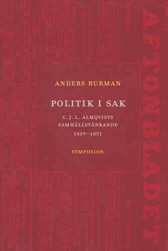 Politik i sak : C.J.L. Almqvists samhällstänkande 1839-1851 - picture