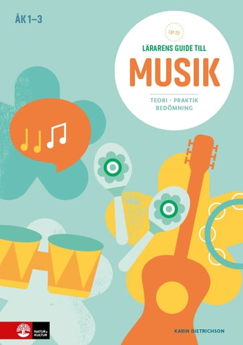 Lärarens guide till musik åk 1-3, andra upplagan : Teori Praktik - picture