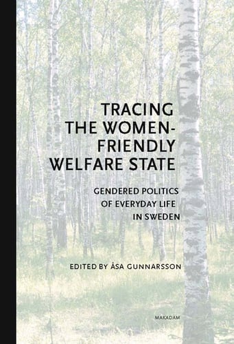 Tracing the Women-Friendly Welfare State. Gendered Politics of Everyday Life in Sweden - picture