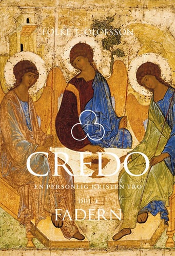 Credo : en personlig kristen tro. Del 1, Fadern - picture